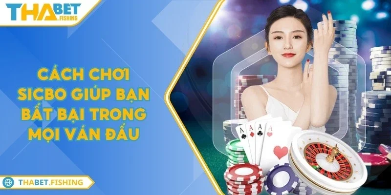 Cách chơi sicbo giúp bạn bất bại trong mọi ván đấu 3 cach choi sicbo